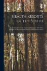 Health Resorts of the South: Containing Numerous Engravings Descriptive of the Most Desirable Health and Pleasure Resorts of the Southern States Cover Image