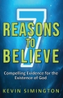 7 Reasons To Believe By Kevin Simington Cover Image