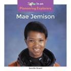 Mae Jemison (Pioneering Explorers) By Jennifer Strand Cover Image