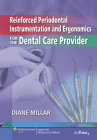 Reinforced Periodontal Instrumentation and Ergonomics for the Dental Care Provider By MA Millar, Diane, RDH Cover Image