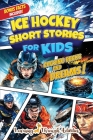 Ice Hockey Short Stories For Kids: Inspirational Tales of Triumph From Ice Hockey History To Motivate Young Aspiring Sports Champions Reaching for the Cover Image
