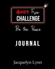 Anger Free Challenge Journal: Be the Peace By Jacquelyn Lynn Cover Image