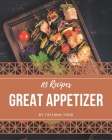 83 Great Appetizer Recipes: The Appetizer Cookbook for All Things Sweet and Wonderful! Cover Image