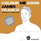 Colour Me Good James Franco Paperback By Mel Elliott