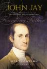 John Jay: Founding Father By Walter Stahr Cover Image