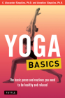Yoga Basics: The Basic Poses and Routines You Need to Be Healthy and Relaxed (Tuttle Health & Fitness Basic) By C. Alexander Simpkins, Annellen M. Simpkins Cover Image