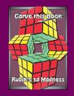 Rubik's 3D Madness: Carve & Color This Book By German Calderon (Illustrator), Inc Bilinguatec, German Calderon Cover Image