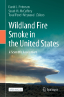 Wildland Fire Smoke in the United States: A Scientific Assessment By David L. Peterson (Editor), Sarah M. McCaffrey (Editor), Toral Patel-Weynand (Editor) Cover Image
