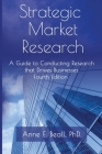 Strategic Market Research: A Guide to Conducting Research that Drives Businesses By Anne E. Beall Cover Image