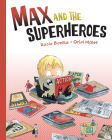 Max and the Superheroes By Rocio Bonilla, Rocio Bonilla (Illustrator), Oriol Malet (Illustrator) Cover Image