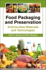 Food Packaging and Preservation: Antimicrobial Materials and Technologies By Amit K. Jaiswal (Editor), Shiv Shankar (Editor) Cover Image