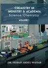 Chemistry in Industry and Academia Vol.1: Science / Chemistry By Hebah Abdel-Wahab Cover Image