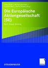 Die Europäische Aktiengesellschaft (Se): Recht, Steuern, Beratung By Ulrike Binder (Editor), Michael Jünemann (Editor), Jenny Koch (Editor) Cover Image
