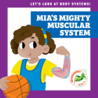 Mia's Mighty Muscular System By Mari C. Schuh, Ed Myer (Illustrator) Cover Image