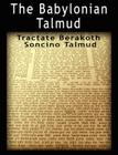 The Babylonian Talmud: Tractate Berakoth, Soncino Cover Image