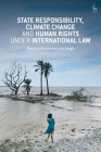 State Responsibility, Climate Change and Human Rights under International Law By Margaretha Wewerinke-Singh Cover Image