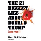The 21 Biggest Lies about Donald Trump (and You!) Cover Image