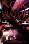Noir at the Salad Bar: Culinary Tales with a Bite By Shawn Reilly Simmons (Editor), Harriette Sackler (Editor), Verena Rose (Editor) Cover Image