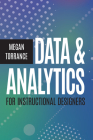 Data & Analytics for Instructional Designers By Megan Torrance Cover Image