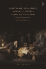 Healthcare Law and Ethics and the Challenges of Public Policy Making: Selected Essays Cover Image
