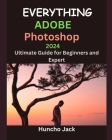 EVERYTHING Adobe Photoshop 2024: Ultimate Guide for Beginners and Expert Cover Image