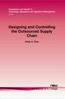 Designing and Controlling the Outsourced Supply Chain (Foundations and Trends(r) in Technology #19) Cover Image