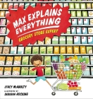 Max Explains Everything: Grocery Store Expert By Stacy McAnulty, Deborah Hocking (Illustrator) Cover Image