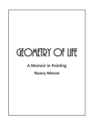 Geometry of Life: A Memoir in Painting By Nancy Maron Cover Image