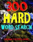 300 Hard Word Search: Challenging & Entertaining Themed Puzzles By Kalman Toth M. a. M. Phil Cover Image