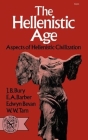 The Hellenistic Age: Aspects of Hellenistic Civilization By J. B. Bury, E. A. Barber, M.A., Edwyn Bevan, D.Litt., LL.D., W. W. Tarn, M.A. Cover Image