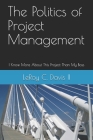 The Politics of Project Management: I Know More About This Project Than My Boss Cover Image