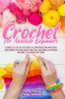 Crochet for Absolute Beginners: A Complete Step-by-Step Guide to Learn Crocheting and Create Your Favorite Patterns Quickly and Easily. Including Illu Cover Image