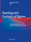 Neurology and Psychiatry of Women: A Guide to Gender-Based Issues in Evaluation, Diagnosis, and Treatment Cover Image