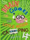 Brain Games For The Little Genius - Camping: Activity Book For Camping for kids 6-8 full of Puzzle Games which Include Mazes, Counting, Search words, By Martin Crown Cover Image