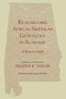 Researching African American Genealogy in Alabama By Frazine K. Taylor, James M. Rose (Foreword by) Cover Image