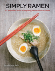 Simply Ramen: A Complete Course in Preparing Ramen Meals at Home (Simply ... #1) Cover Image