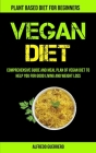 Vegan Diet: Comprehensive Guide And Meal Plan Of Vegan Diet To Help You For Good Living And Weight Loss (Plant-based Diet For Begi By Alfredo Guerrero Cover Image