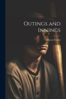 Outings and Innings By Myron Cooley Cover Image