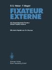 Fixateur Externe: Ao-Gewindespindel-Fixateur Wirbel-Fixateur Externe By B. G. Weber, C. Brunner (Contribution by), F. Magerl Cover Image