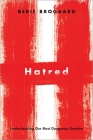 Hatred: Understanding Our Most Dangerous Emotion By Berit Brogaard Cover Image