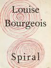 Louise Bourgeois: Spiral By Louise Bourgeois (Artist) Cover Image