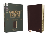 Nasb, the Grace and Truth Study Bible, Large Print, Leathersoft, Maroon, Red Letter, 1995 Text, Thumb Indexed, Comfort Print Cover Image