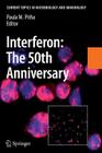 Interferon: The 50th Anniversary (Current Topics in Microbiology and Immmunology #316) By Paula M. Pitha (Editor) Cover Image