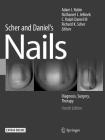 Scher and Daniel's Nails: Diagnosis, Surgery, Therapy By Adam I. Rubin (Editor), Nathaniel J. Jellinek (Editor), C. Ralph Daniel III (Editor) Cover Image