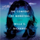 The Comfort of Monsters By Willa C. Richards, Stacey Glemboski (Read by) Cover Image