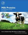 Milk Proteins: From Expression to Food (Food Science and Technology) By Mike Boland (Editor), Harjinder Singh (Editor), Abby Thompson (Editor) Cover Image