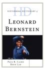 Historical Dictionary of Leonard Bernstein (Historical Dictionaries of Literature and the Arts) Cover Image