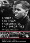 African American Fraternities and Sororities: The Legacy and the Vision By Tamara L. Brown (Editor), Gregory S. Parks (Editor), Clarenda M. Phillips (Editor) Cover Image