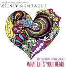 What Lifts Your Heart: Uplifting Designs to Color & Create Cover Image