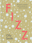 Fizz: 80 Joyful Cocktails and Mocktails for Every Occasion Cover Image